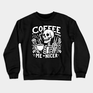 Coffee makes me nicer Crewneck Sweatshirt